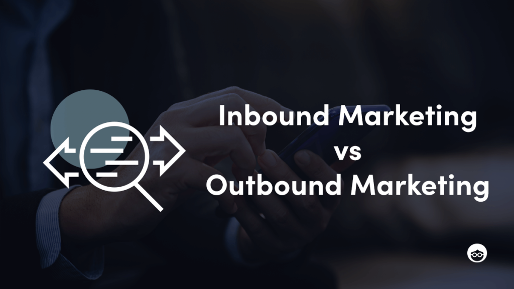 Comparing Inbound and Outbound Marketing