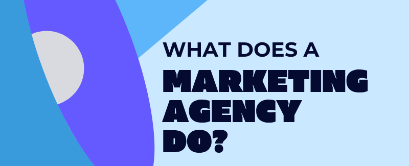 Graphic illustrating the question 'What Does a Marketing Agency Do?